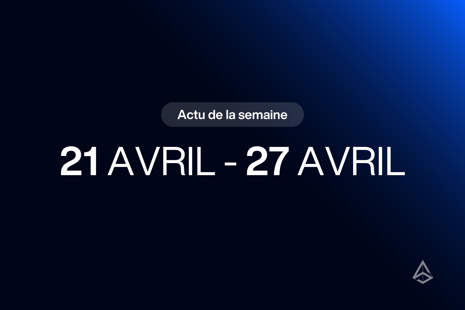 Actu de la semaine 21 Avril- 27 Avril
